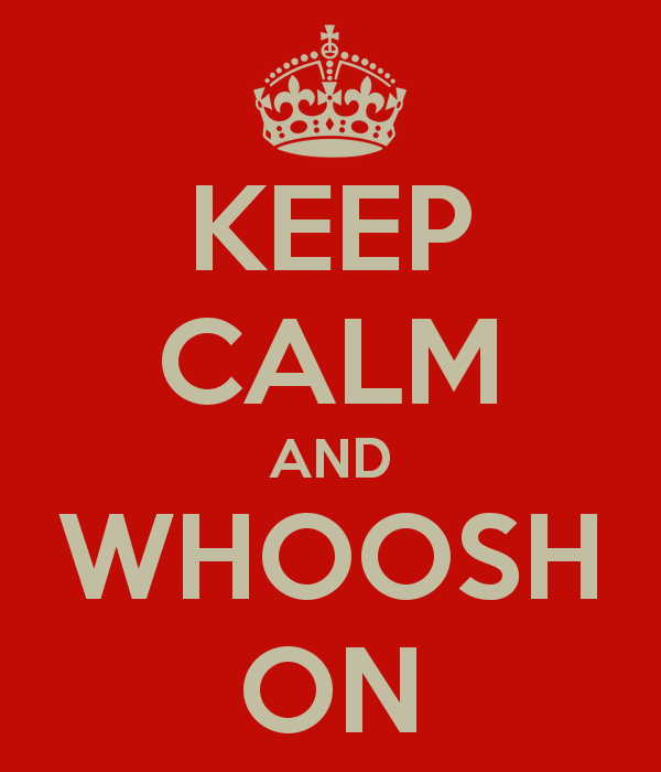 keep-calm-and-whoosh-on.jpg